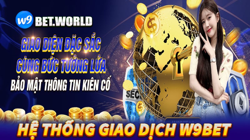 Sơ lược chung về hệ thống giao dịch tại w9bet