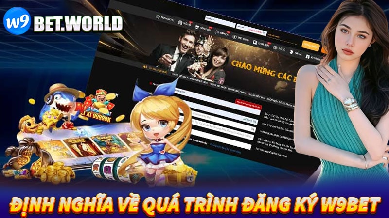 Định nghĩa về quá trình đăng ký w9bet