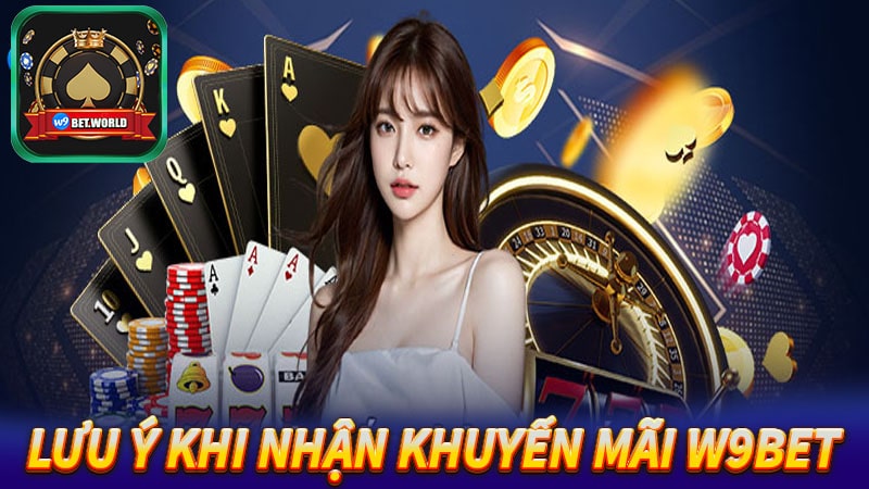 Những lưu ý cần thiết để nhận khuyến mãi w9bet