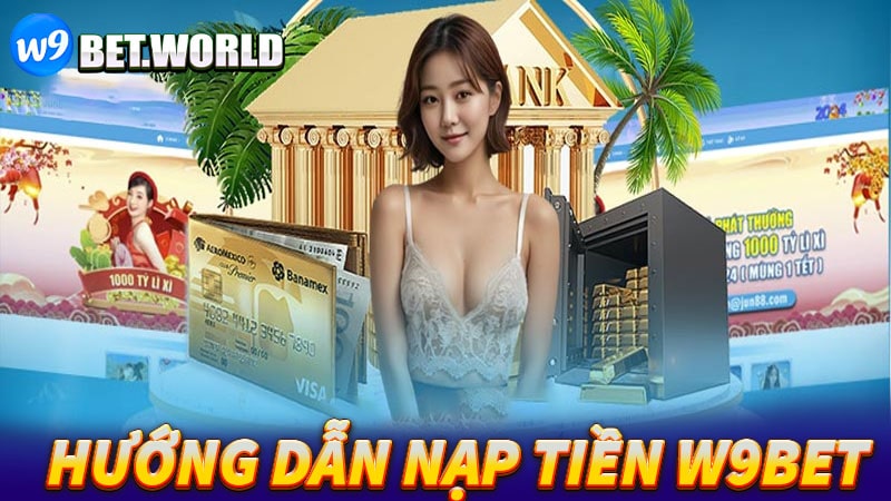 Hướng dẫn nạp tiền w9bet