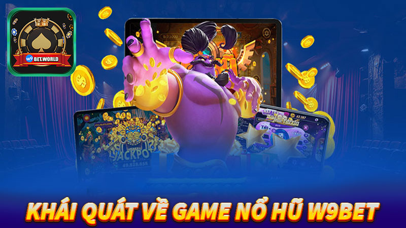 Khái-quát-chung-về-sân-chơi-nổ-hũ-w9bet